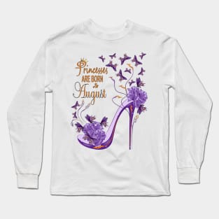 Princesses Are Born In August Long Sleeve T-Shirt